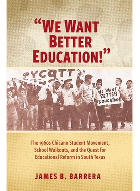 预订 We Want Better Education!: The 1960s Chicano Student Movement, School Walkouts, and the Quest for Educational Refor