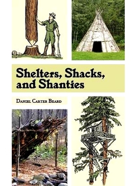 预订 Shelters, Shacks, and Shanties: The Classic Guide to Building Wilderness Shelters (Dover Books on Architecture): 97