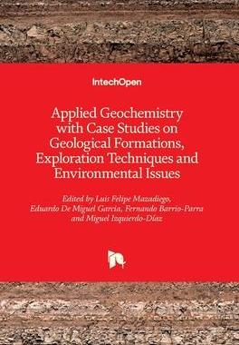 [预订]Applied Geochemistry with Case Studies on Geological Formations, Exploration Techniques and Environm 9781789858846