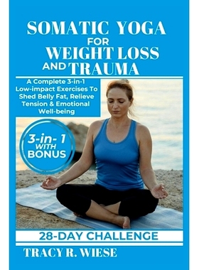 预订 Somatic Yoga for Weight Loss and Trauma: A Complete 3-in-1 Low-impact Exercises To Shed Belly Fat, Relieve Tension