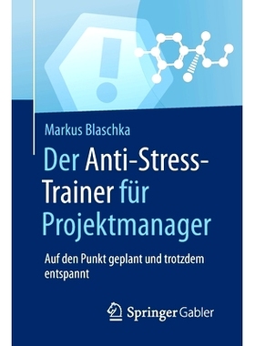 预订 Der Anti-Stress-Trainer für Projektmanager: Auf den Punkt geplant und trotzdem entspannt: 9783658158590