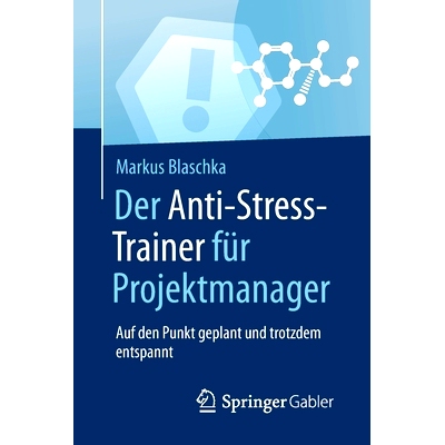 预订 Der Anti-Stress-Trainer für Projektmanager: Auf den Punkt geplant und trotzdem entspannt: 9783658158590