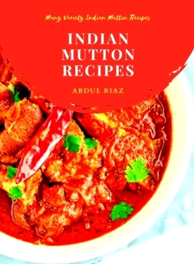 预订 Indian Mutton Recipes: Many Variety Indian Mutton Recipes: 9798545164189
