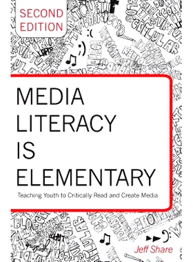 预订 Media Literacy is Elementary: Teaching Youth to Critically Read and Create Media- Second Edition 媒介素养是基本: 97