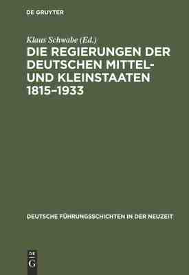 【预订】Die Regierungen der deutschen Mittel- und Kleinstaaten 1815–1933 9783486418309