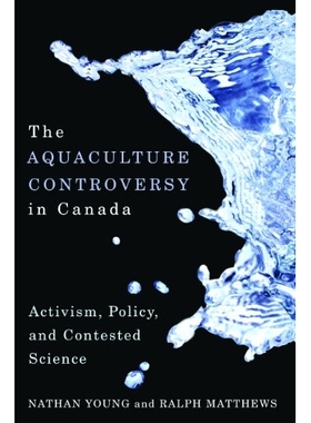 预订 Aquaculture Controversy in Canada: Activism, Policy, and Contested Science 鍔犳嬁澶ф按浜у吇娈栦簤璁猴細婵€杩涗富