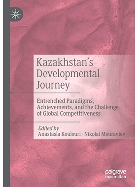 预订 Kazakhstan’s Developmental Journey: Entrenched Paradigms, Achievements, and the Challenge of Global Competitivenes