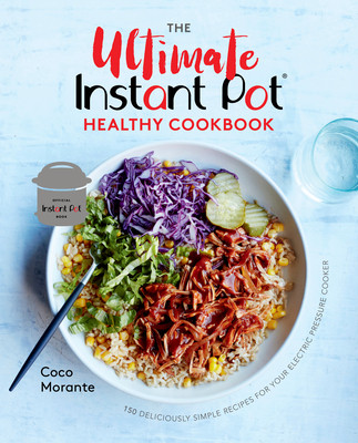 【预订】The Ultimate Instant Pot Healthy Cookbook: 150 Deliciously Simple Recipes for Your Electric Pressure Cooker