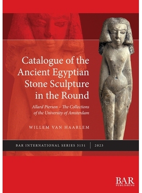预订 Catalogue of the Ancient Egyptian Stone Sculpture in the Round: Allard Pierson – The Collections of the University