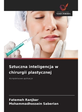 预订 Sztuczna inteligencja w chirurgii plastycznej: 9786209332661