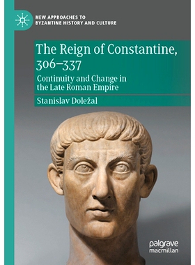 预订 The Reign of Constantine, 306–337: Continuity and Change in the Late Roman Empire 君士坦丁统治时期 306-337：罗马帝