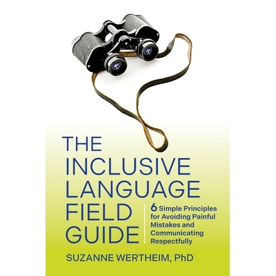 预订 The Inclusive Language Field Guide: 6 Simple Principles for Avoiding Painful Mistakes and Communicating Respectfull