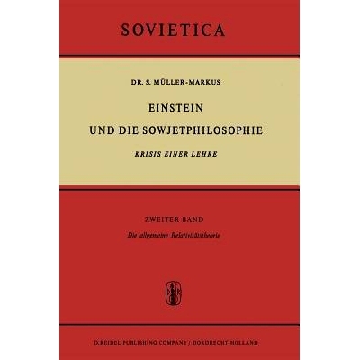 预订 Einstein und die Sowjetphilosophie: Krisis Einer Lehre Zweiter Band Die allgemeine Relativitätstheorie: 9789401035