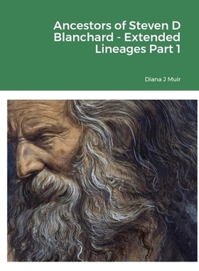 预订 Ancestors of Steven D Blanchard - Extended Lineages Part 1: 9781312086760