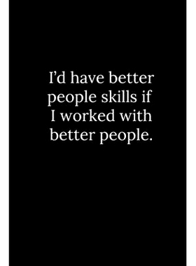 预订 I’d have better people skills if I worked with better people.: 9781677828159