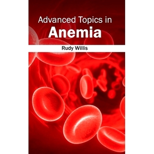 预订 Advanced Topics in Anemia 贫血的*话题: 9781632410191