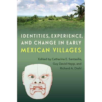 预订 Identities, Experience, and Change in Early Mexican Villages 早期墨西哥村庄的身份、经历和变化: 9780813069296