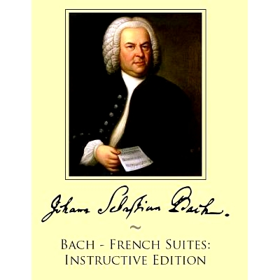 预订 Bach - French Suites: Instructive Edition: 9781500158385