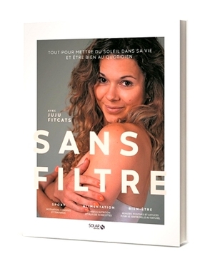 预订 Sans filtre : tout pour mettre du soleil dans sa vie et être bien au quotidien 无需滤镜：一切*能为您的生活带来阳