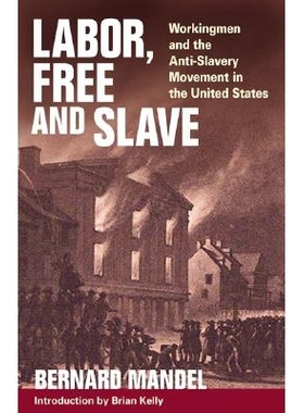 预订 Labor, Free and Slave: Workingmen and the Anti-Slavery Movement in the United States: 9780252074288
