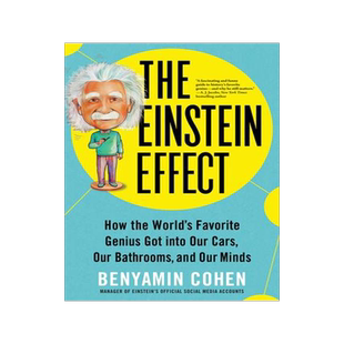 [预订]The Einstein Effect: How the World’s Favorite Genius Got Into Our Cars, Our Bathrooms, and Our Min 9781728248387