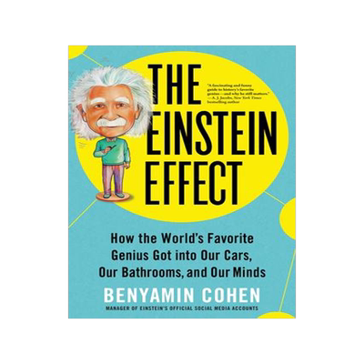 [预订]The Einstein Effect: How the World’s Favorite Genius Got Into Our Cars, Our Bathrooms, and Our Min 9781728248387