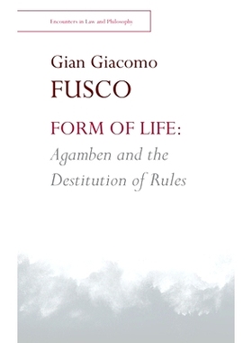 预订 Form of Life: Agamben and the Destitution of Rules 生活形式：阿甘本和规则的缺失: 9781474460934