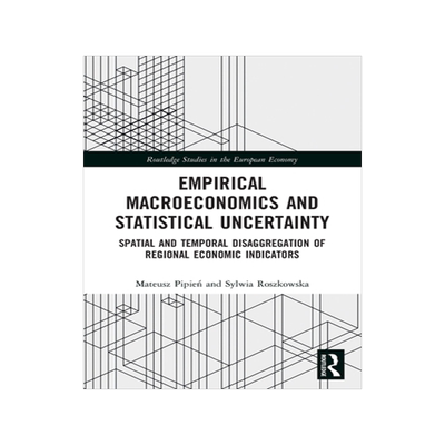 [预订]Empirical Macroeconomics and Statistical Uncertainty: Spatial and Temporal Disaggregation of Regional Economic I