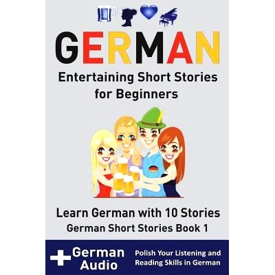 预订 German: Entertaining Short Stories for Beginners: Learn German with 10 Short Stories German Short Stories Book 1 +