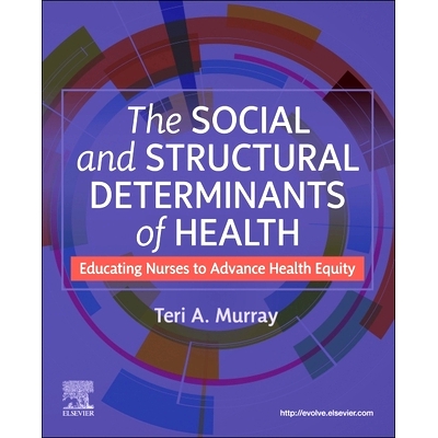 预订 The Social and Structural Determinants of Health: Educating Nurses to Advance Health Equity: 9780443126819