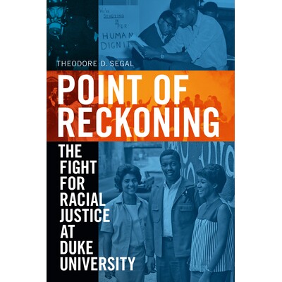 预订 Point of Reckoning: The Fight for Racial Justice at Duke University 清点：杜克大学为种族正义而战: 9781478010401