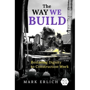 Build 方式 尊严 Way Work Dignity The 9780252045196 ：恢复建筑工作 我们建设 Restoring 预订 Construction