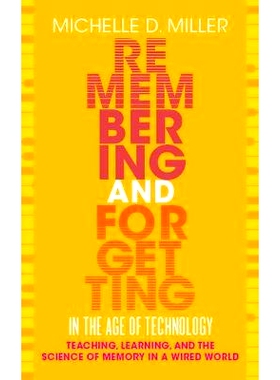 预订 Remembering and Forgetting in the Age of Technology: Teaching, Learning, and the Science of Memory in a Wired World