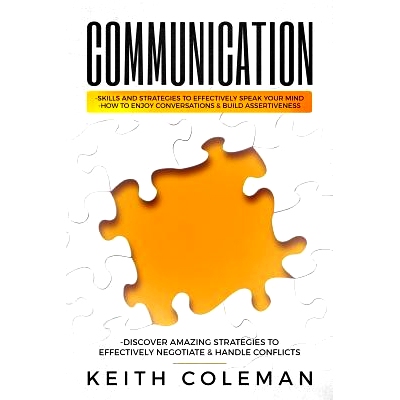 预订 Communication: Skills and Strategies to Effectively Speak Your Mind, How to Enjoy Conversations & Build Assertivene