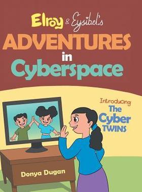 [预订]Elroy & Eysibel, Adventures in Cyberspace!: Introducing, the Cyber Twins! 9781984537669