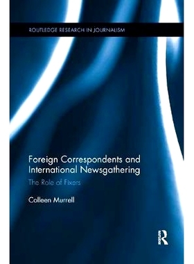 预订 Foreign Correspondents and International Newsgathering: The Role of Fixers: 9781138548428