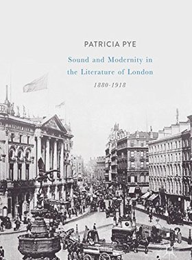 【预订】Sound and Modernity in the Literature of London, 1880-1918