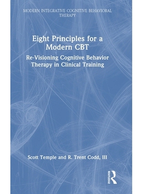 预订 Eight Principles for a Modern CBT: Re-Visioning Cognitive Behavior Therapy in Clinical Training 现代认知行为疗法的8
