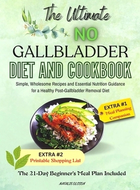 预订 The Ultimate No Gallbladder Diet and Cookbook: Simple, Wholesome Recipes and Essential Nutrition Guidance for a Hea