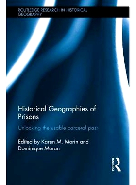 预订 Historical Geographies of Prisons: Unlocking the Usable Carceral Past 监狱的历史地理学：揭秘可用的监狱历史: 9781138