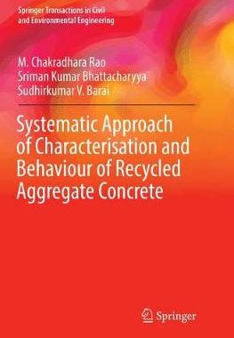 【预订】Systematic Approach of Characterisation and Behaviour of Recycled Aggregate Concrete