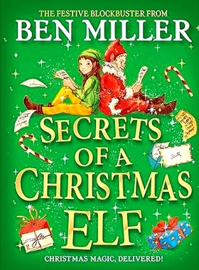 预订 Secrets of a Christmas Elf: The perfect festive family gift from Chief Elf and million-copy selling Ben Miller: The