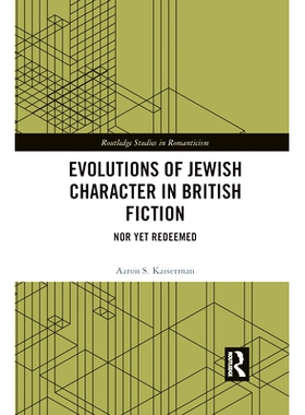 预订 Evolutions of Jewish Character in British Fiction: Nor Yet Redeemed 英国小说中犹太人性格的演变：尚未救赎: 978036766