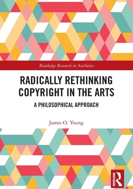 [预订]Radically Rethinking Copyright in the Arts: A Philosophical Approach