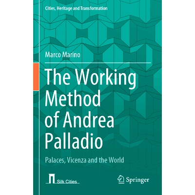 预订 The Working Method of Andrea Palladio: Palaces, Vicenza and the World 安德烈·帕拉迪奥的工作方法：宫殿、维琴察与世