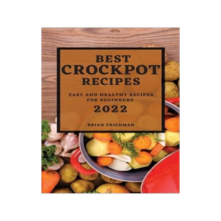 [预订]Best Crockpot Recipes 2022: Easy and Healthy Recipes for Beginners 9781804502495