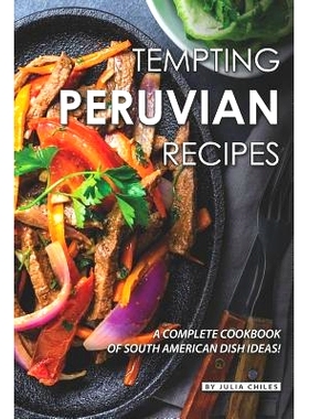 预订 Tempting Peruvian Recipes: A Complete Cookbook of South American Dish Ideas!: 9781096197317