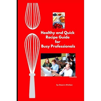 预订 Healthy and Quick Recipe Guide for Busy Professionals: 9798858853787