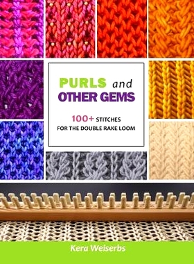 预订 Purls and Other Gems: 100+ Stitches for the Double Rake Loom: 9781547036684