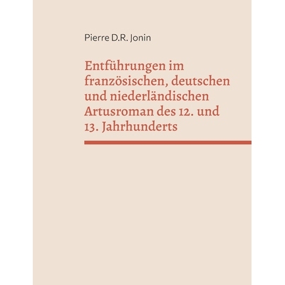 预订 Entführungen im französischen, deutschen und niederländischen Artusroman des 12. und 13. Jahrhunderts: 978376930